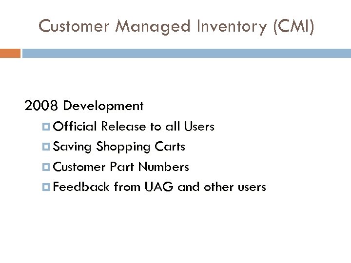 Customer Managed Inventory (CMI) 2008 Development Official Release to all Users Saving Shopping Carts