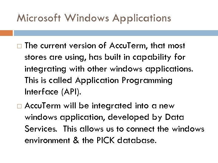 Microsoft Windows Applications The current version of Accu. Term, that most stores are using,