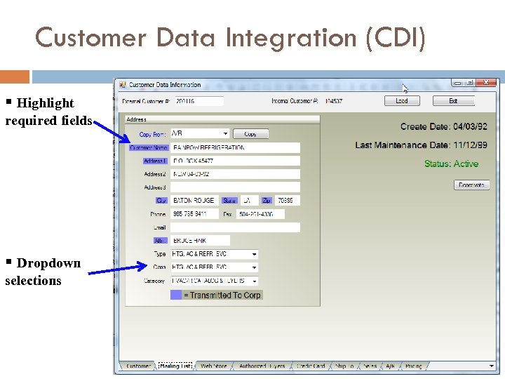 Customer Data Integration (CDI) § Highlight required fields § Dropdown selections 