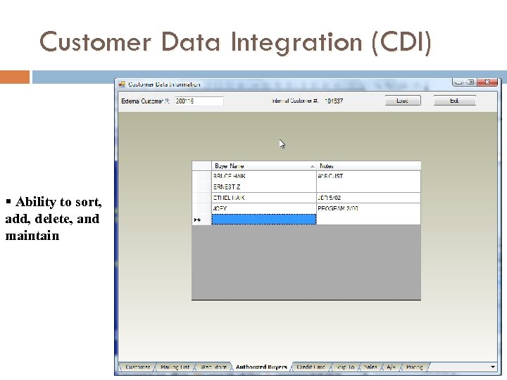Customer Data Integration (CDI) § Ability to sort, add, delete, and maintain 