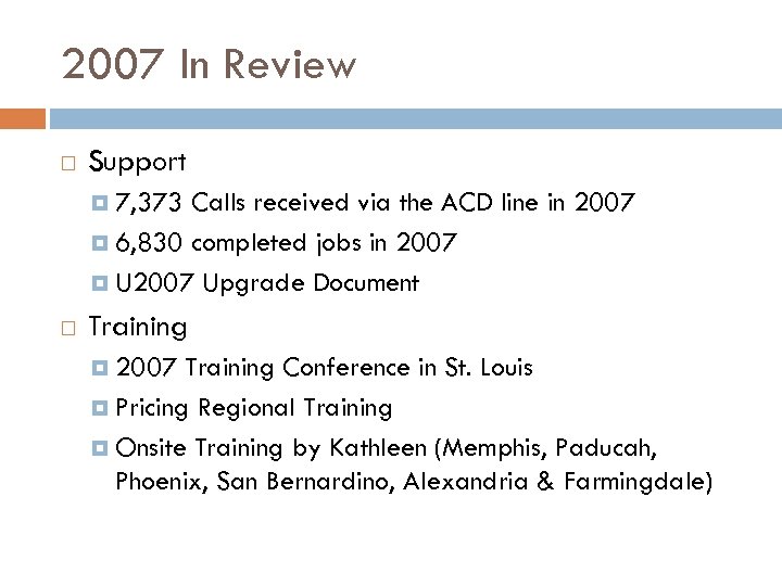2007 In Review Support 7, 373 Calls received via the ACD line in 2007