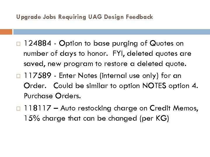 Upgrade Jobs Requiring UAG Design Feedback 124884 - Option to base purging of Quotes