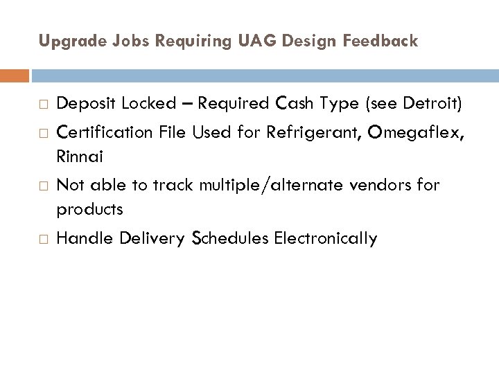 Upgrade Jobs Requiring UAG Design Feedback Deposit Locked – Required Cash Type (see Detroit)