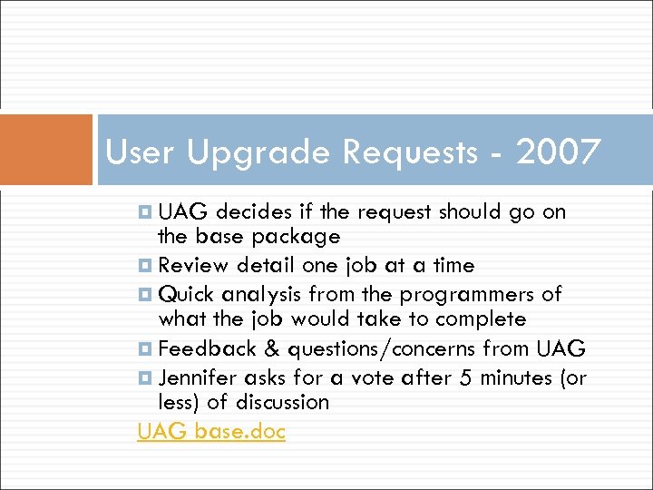 User Upgrade Requests - 2007 UAG decides if the request should go on the