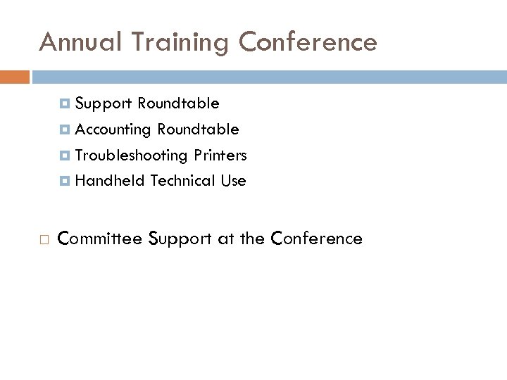 Annual Training Conference Support Roundtable Accounting Roundtable Troubleshooting Printers Handheld Technical Use Committee Support