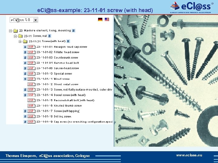  e. Cl@ss-example: 23 -11 -01 screw (with head) Thomas Einsporn, e. Cl@ss association,