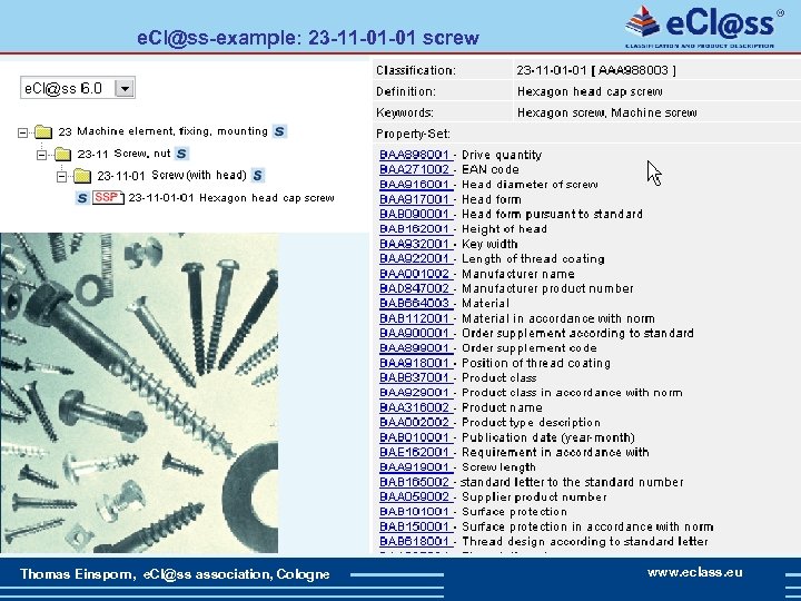  e. Cl@ss-example: 23 -11 -01 -01 screw Thomas Einsporn, e. Cl@ss association, Cologne