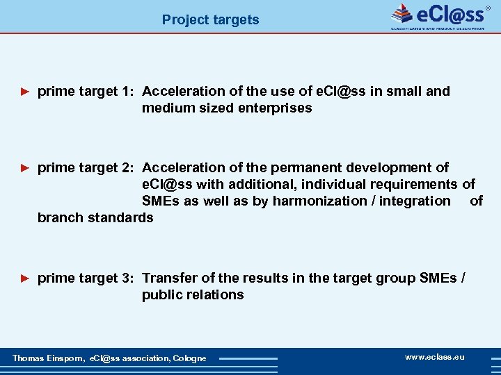 Project targets ► prime target 1: Acceleration of the use of e. Cl@ss in