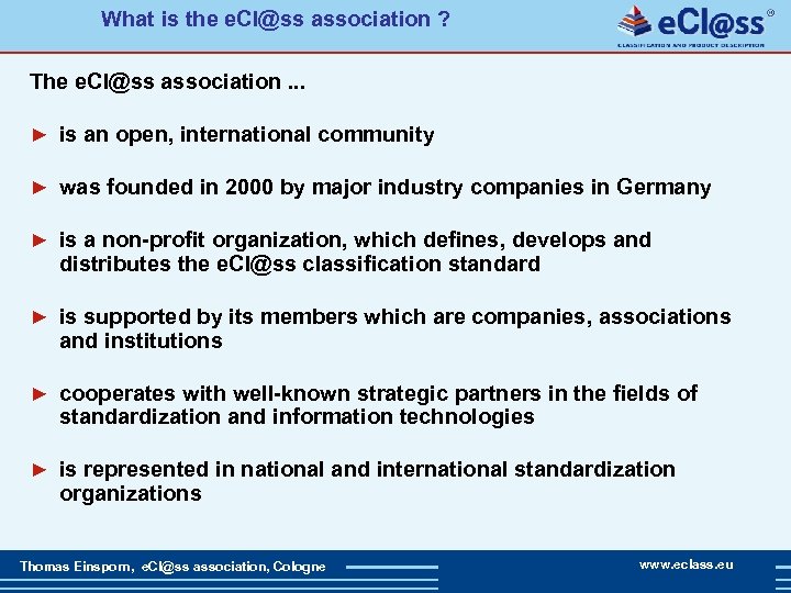 What is the e. Cl@ss association ? The e. Cl@ss association. . . ►