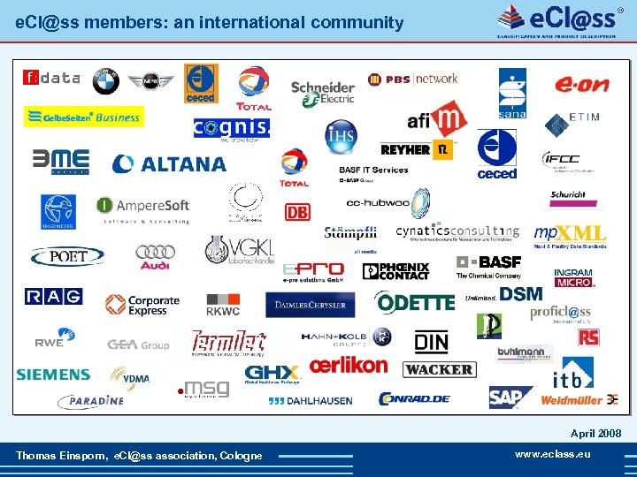 e. Cl@ss members: an international community April 2008 Thomas Einsporn, e. Cl@ss association, Cologne