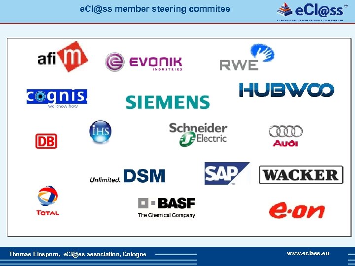 e. Cl@ss member steering commitee Thomas Einsporn, e. Cl@ss association, Cologne www. eclass. eu