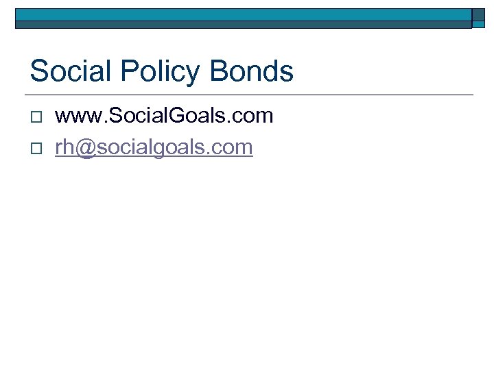 Social Policy Bonds o o www. Social. Goals. com rh@socialgoals. com 