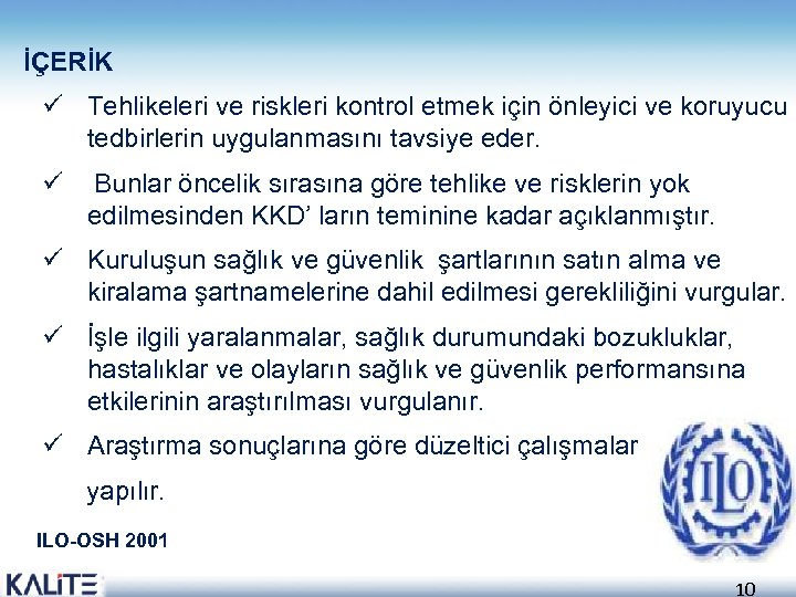 İÇERİK ü Tehlikeleri ve riskleri kontrol etmek için önleyici ve koruyucu tedbirlerin uygulanmasını tavsiye