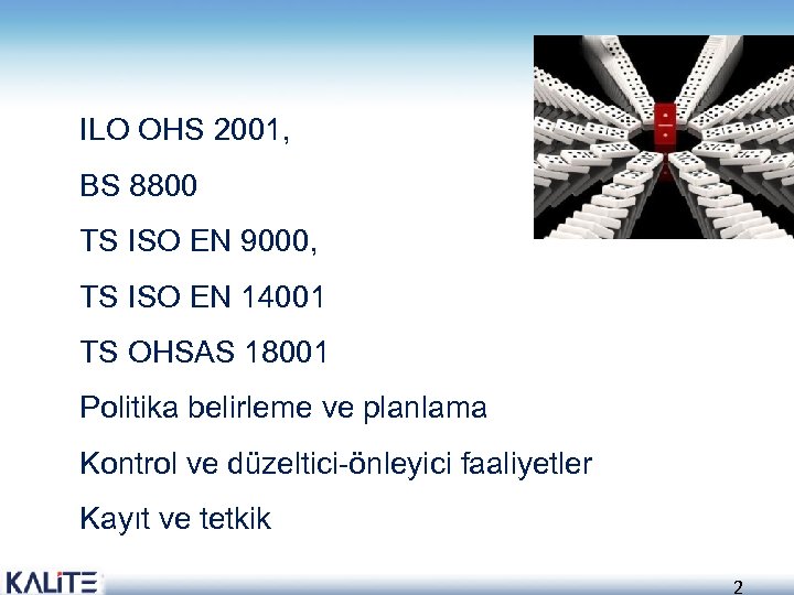 ILO OHS 2001, BS 8800 TS ISO EN 9000, TS ISO EN 14001 TS