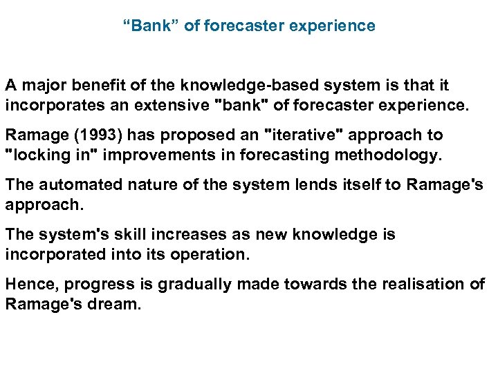 “Bank” of forecaster experience A major benefit of the knowledge-based system is that it