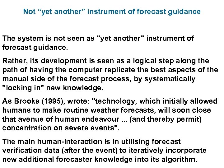 Not “yet another” instrument of forecast guidance The system is not seen as "yet