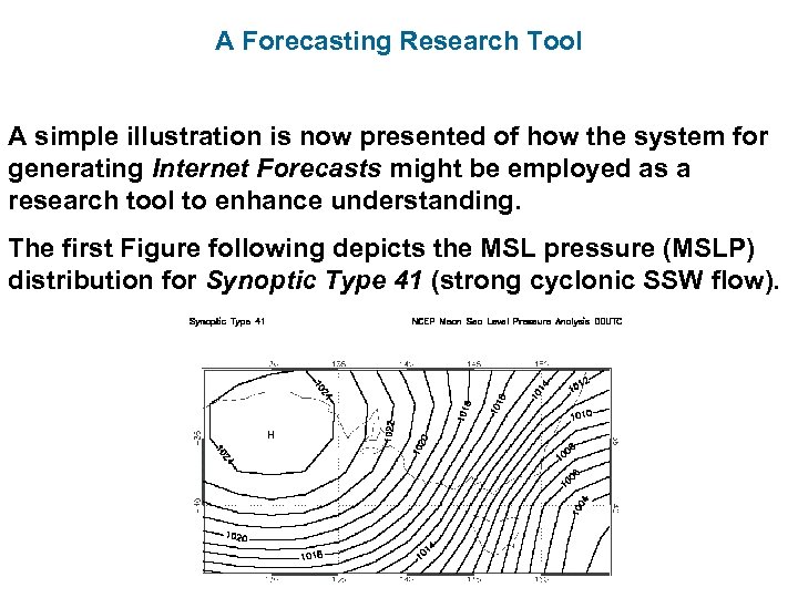 A Forecasting Research Tool A simple illustration is now presented of how the system