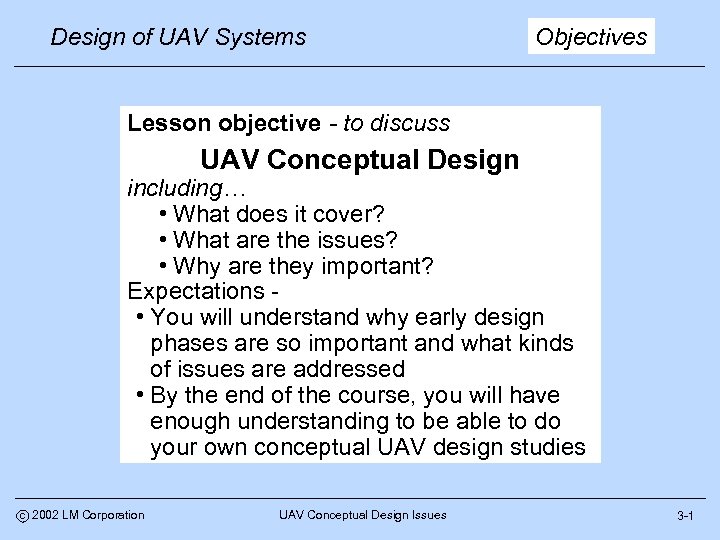 Design of UAV Systems Objectives Lesson objective - to discuss UAV Conceptual Design including…