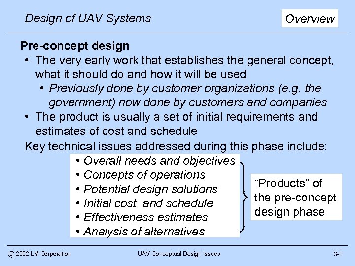 Design of UAV Systems Overview Pre-concept design • The very early work that establishes