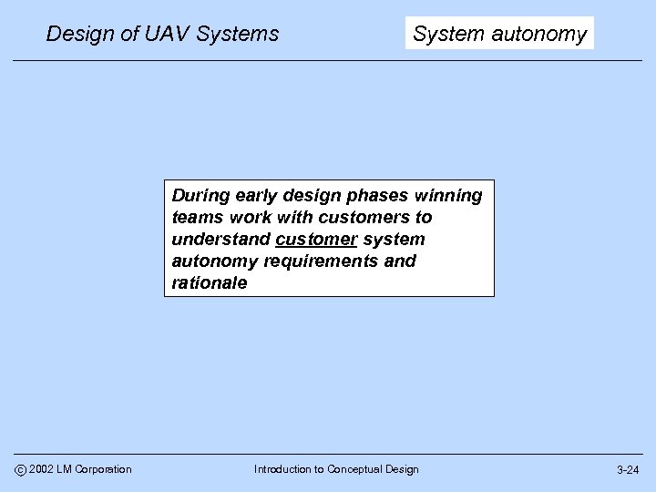 Design of UAV Systems System autonomy During early design phases winning teams work with