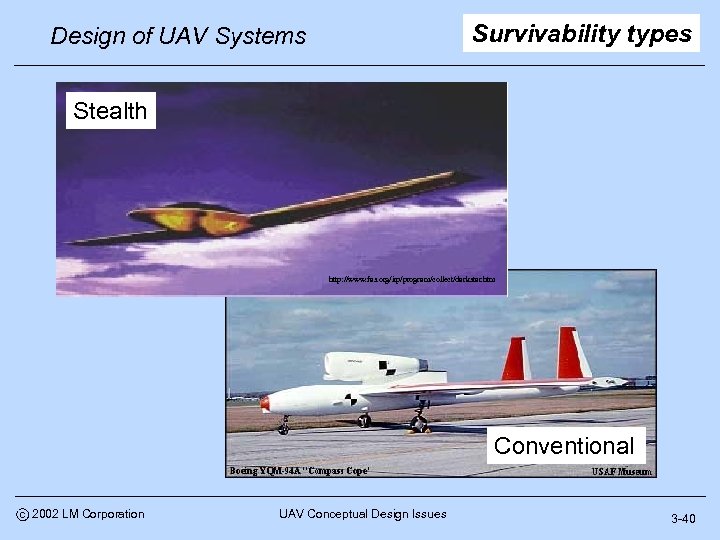 Survivability types Design of UAV Systems Stealth http: //www. fas. org/irp/program/collect/darkstar. htm Conventional c