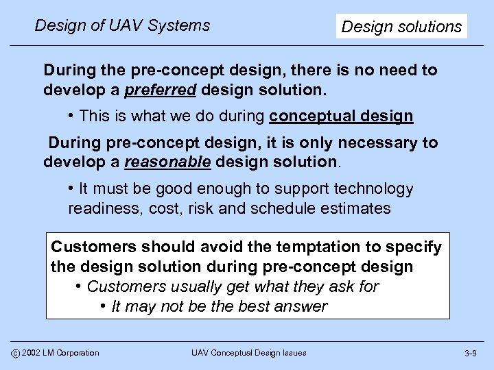 Design of UAV Systems Design solutions During the pre-concept design, there is no need