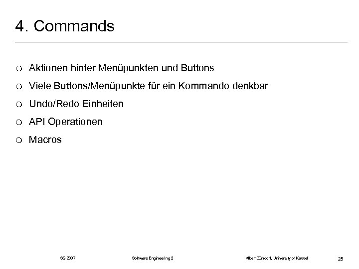4. Commands m Aktionen hinter Menüpunkten und Buttons m Viele Buttons/Menüpunkte für ein Kommando
