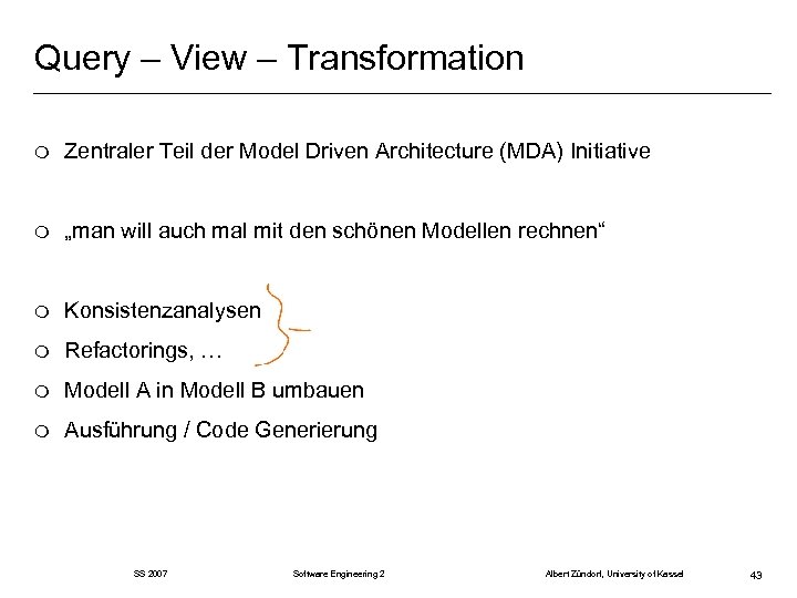 Query – View – Transformation m Zentraler Teil der Model Driven Architecture (MDA) Initiative