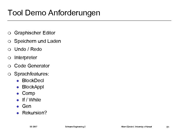 Tool Demo Anforderungen m Graphischer Editor m Speichern und Laden m Undo / Redo