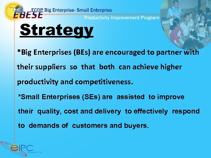 Strategy *Big Enterprises (BEs) are encouraged to partner with their suppliers so that both