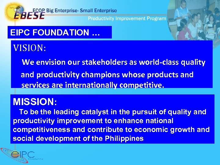 EIPC FOUNDATION … VISION: We envision our stakeholders as world-class quality and productivity champions