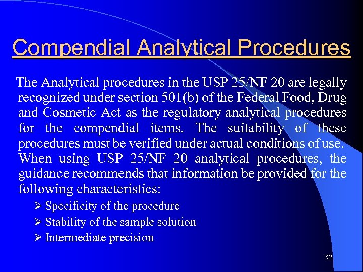 Compendial Analytical Procedures The Analytical procedures in the USP 25/NF 20 are legally recognized
