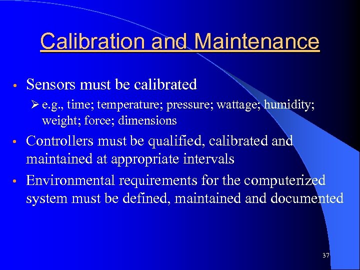 Calibration and Maintenance • Sensors must be calibrated Ø e. g. , time; temperature;