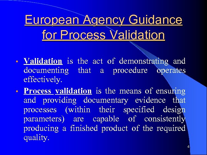 European Agency Guidance for Process Validation is the act of demonstrating and documenting that