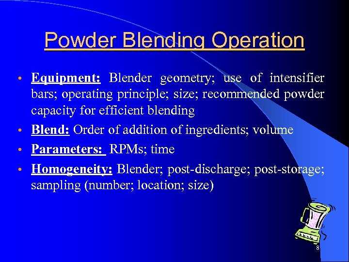 Powder Blending Operation Equipment: Blender geometry; use of intensifier bars; operating principle; size; recommended