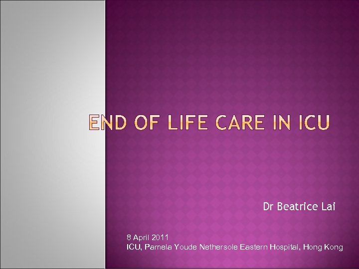 Dr Beatrice Lai 8 April 2011 ICU, Pamela Youde Nethersole Eastern Hospital, Hong Kong