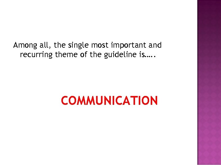 Among all, the single most important and recurring theme of the guideline is…. .
