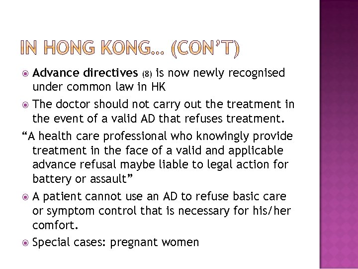 Advance directives (8) is now newly recognised under common law in HK The doctor