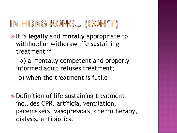  It is legally and morally appropriate to withhold or withdraw life sustaining treatment
