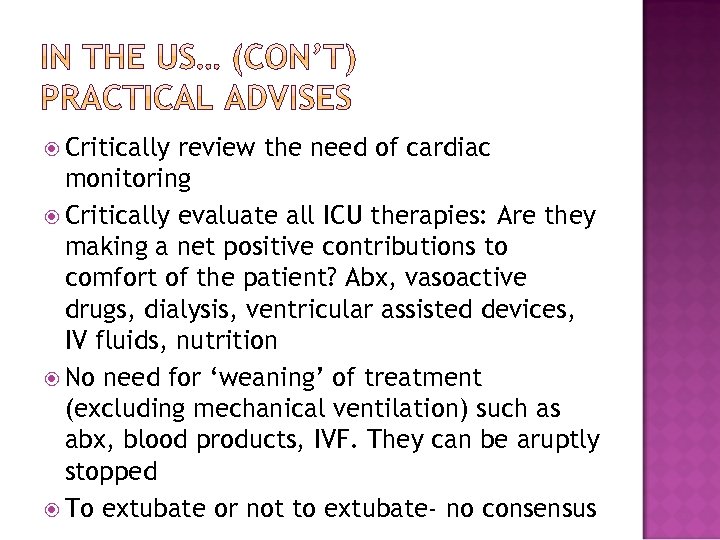  Critically review the need of cardiac monitoring Critically evaluate all ICU therapies: Are