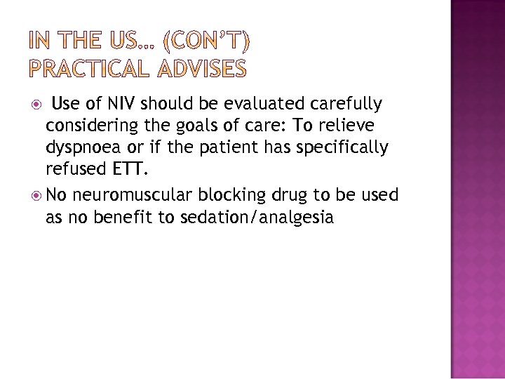 Use of NIV should be evaluated carefully considering the goals of care: To relieve