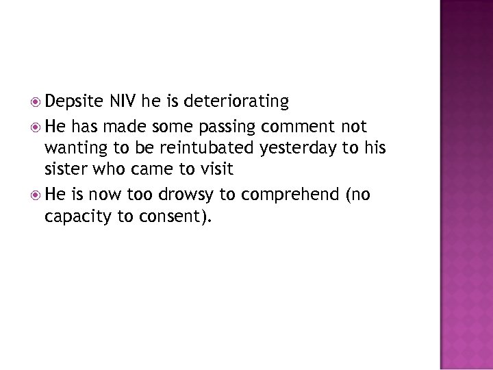  Depsite NIV he is deteriorating He has made some passing comment not wanting