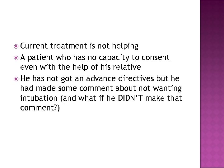  Current treatment is not helping A patient who has no capacity to consent