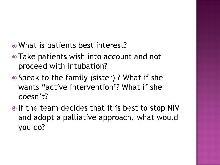  What is patients best interest? Take patients wish into account and not proceed