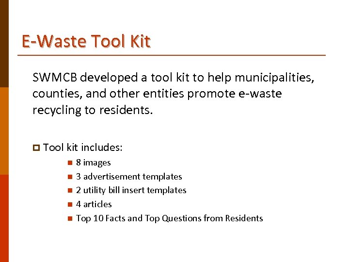 E-Waste Tool Kit SWMCB developed a tool kit to help municipalities, counties, and other