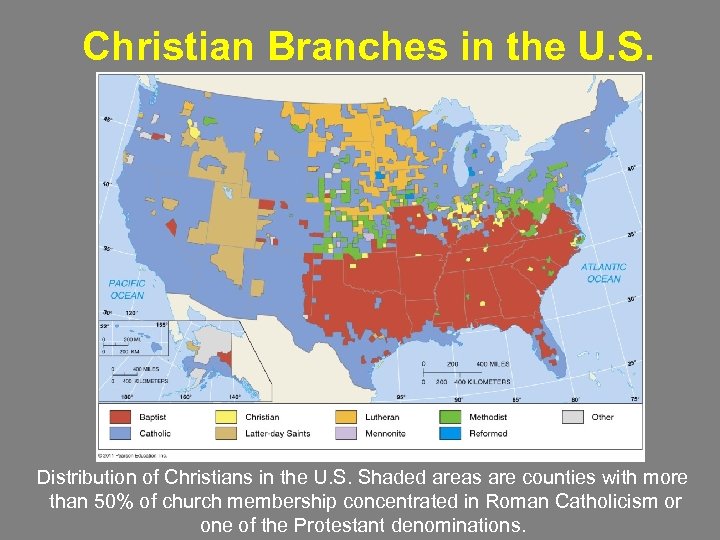 Christian Branches in the U. S. Distribution of Christians in the U. S. Shaded
