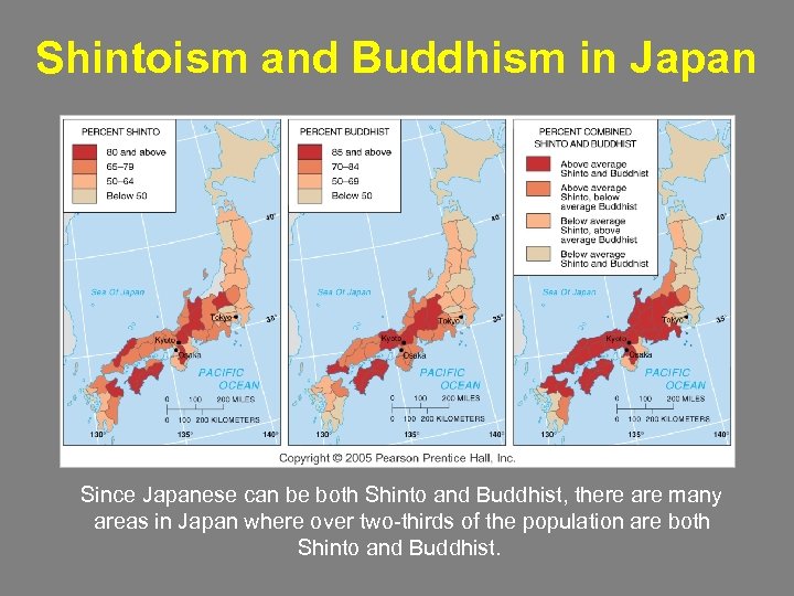 Shintoism and Buddhism in Japan Since Japanese can be both Shinto and Buddhist, there