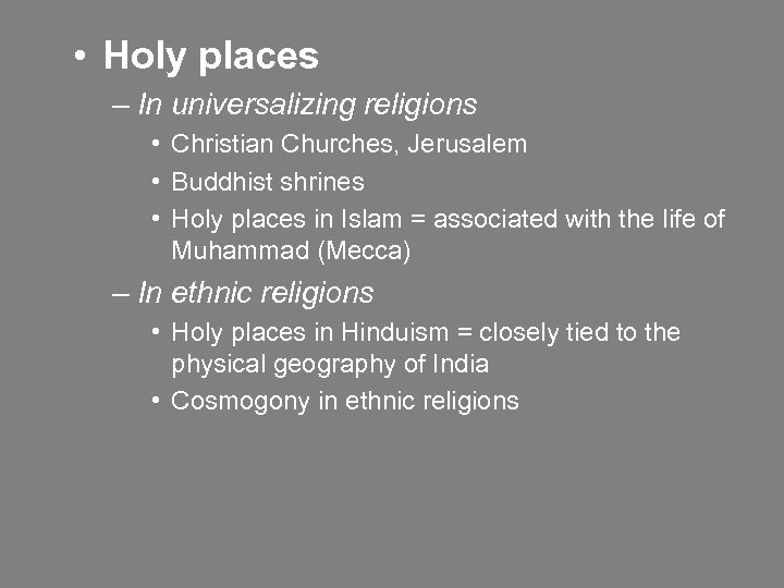  • Holy places – In universalizing religions • Christian Churches, Jerusalem • Buddhist
