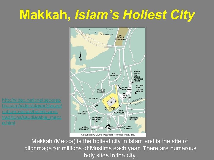 Makkah, Islam’s Holiest City http: //video. nationalgeograp hic. com/video/player/places/ culture-places/beliefs-andtraditions/saudiarabia_mecc a. html Makkah (Mecca)