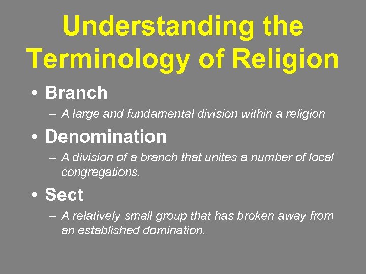 Understanding the Terminology of Religion • Branch – A large and fundamental division within